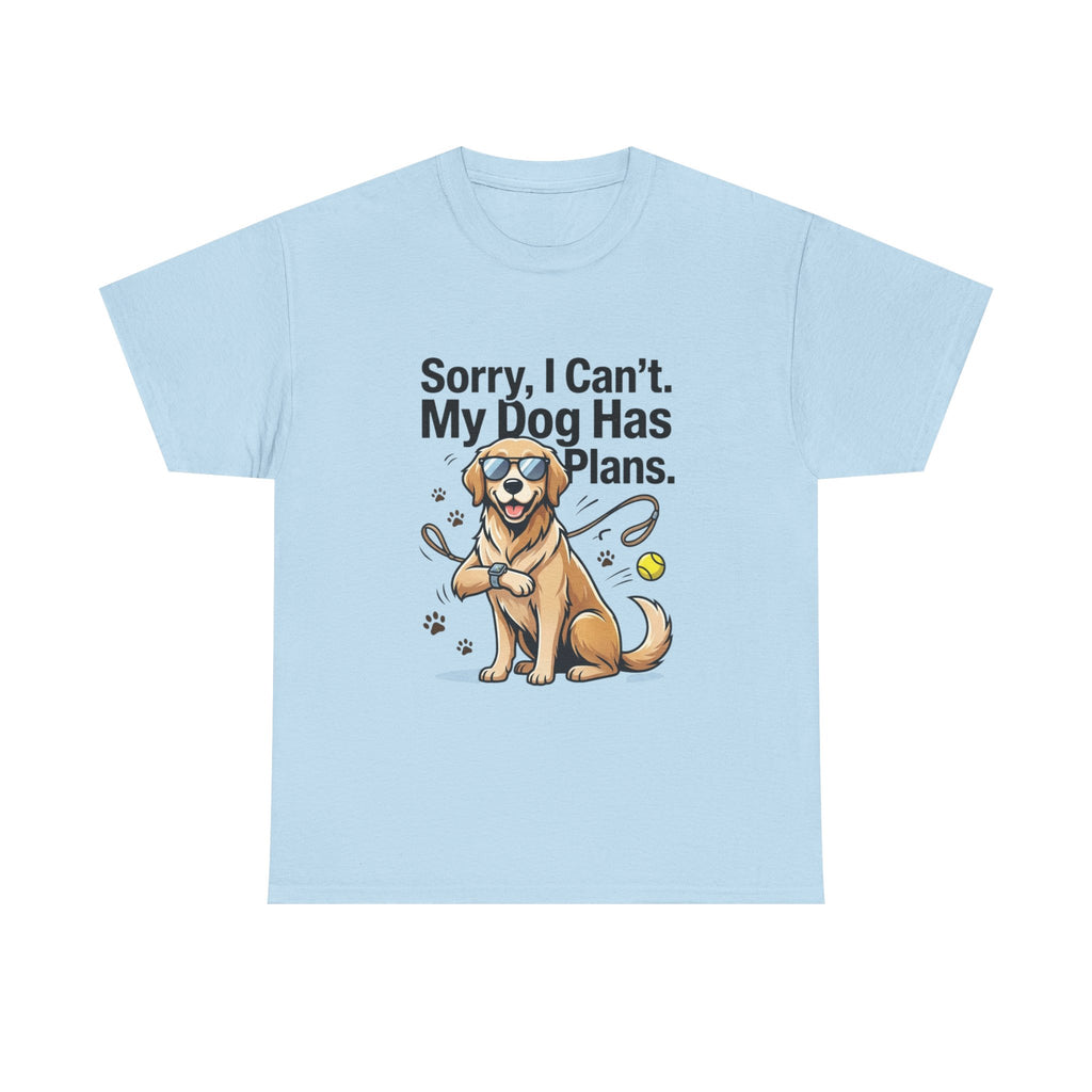 Sorry, I Can't. My Dog Has Plans. – Funny Dog Lover Unisex T-Shirt