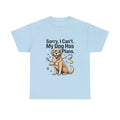 Sorry, I Can't. My Dog Has Plans. – Funny Dog Lover Unisex T-Shirt