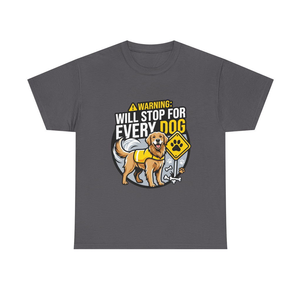 Warning: Will Stop For Every Dog – Funny Dog Lover Unisex T-Shir