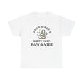 Good Vibes & Happy Paws T-Shirt | Cute Dog Lover Shirt | Pet Lover Gift