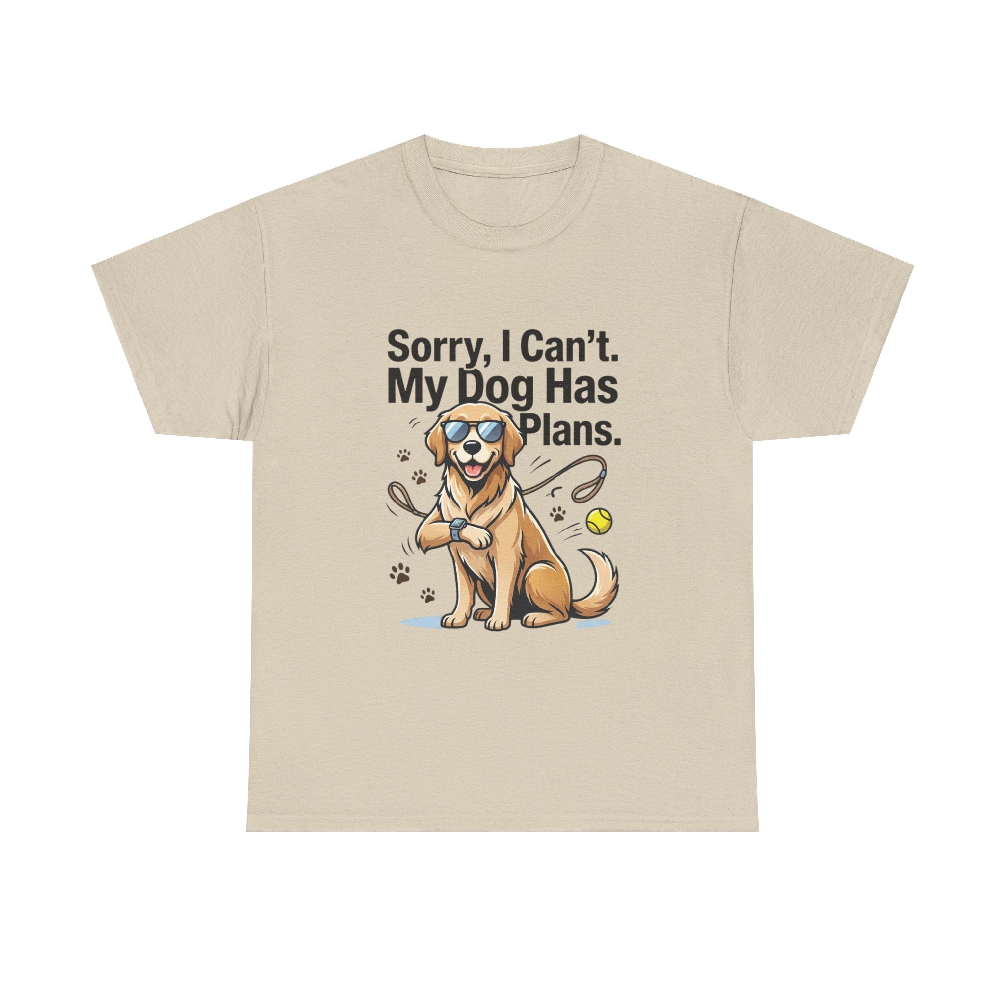 Sorry, I Can't. My Dog Has Plans. – Funny Dog Lover Unisex T-Shirt