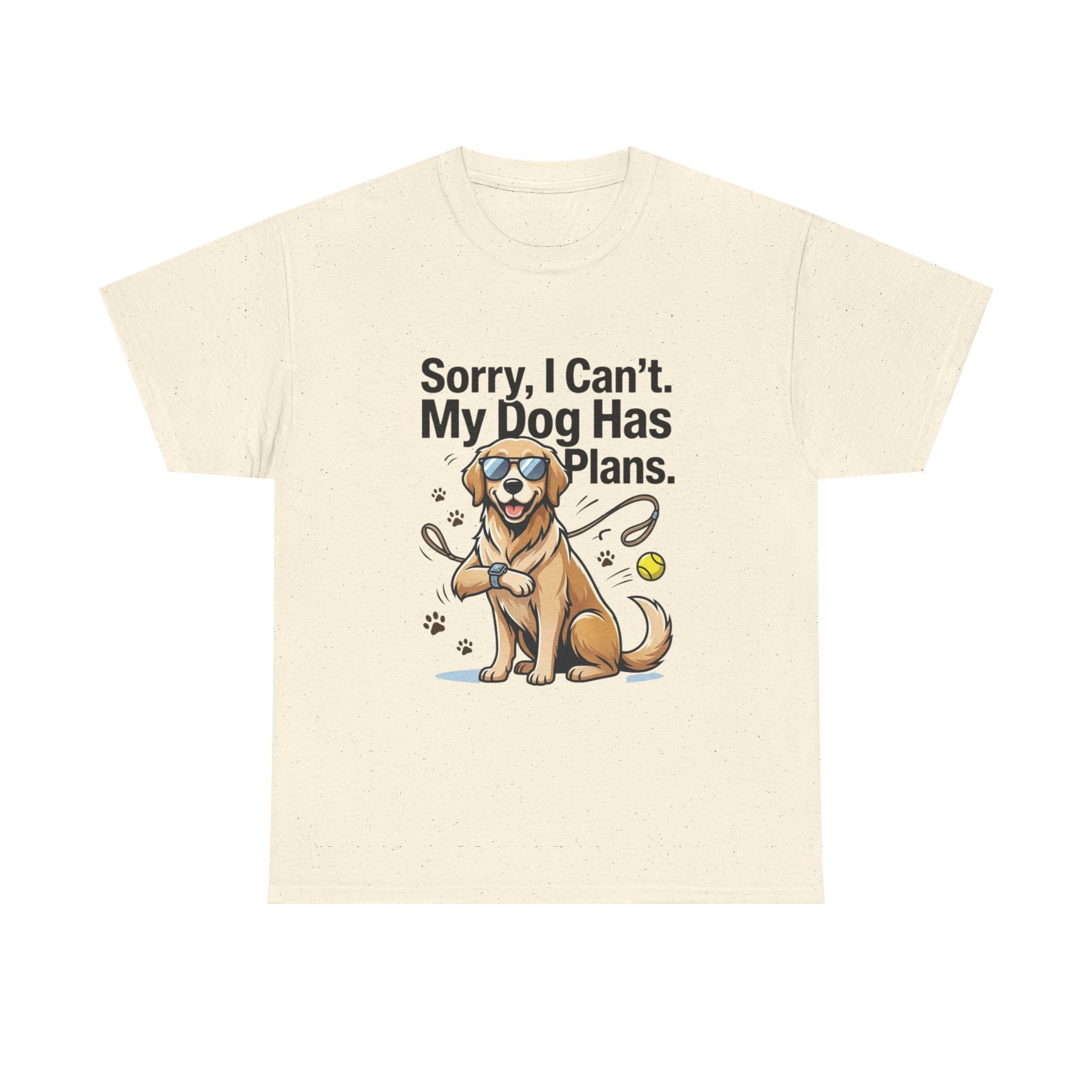 Sorry, I Can't. My Dog Has Plans. – Funny Dog Lover Unisex T-Shirt