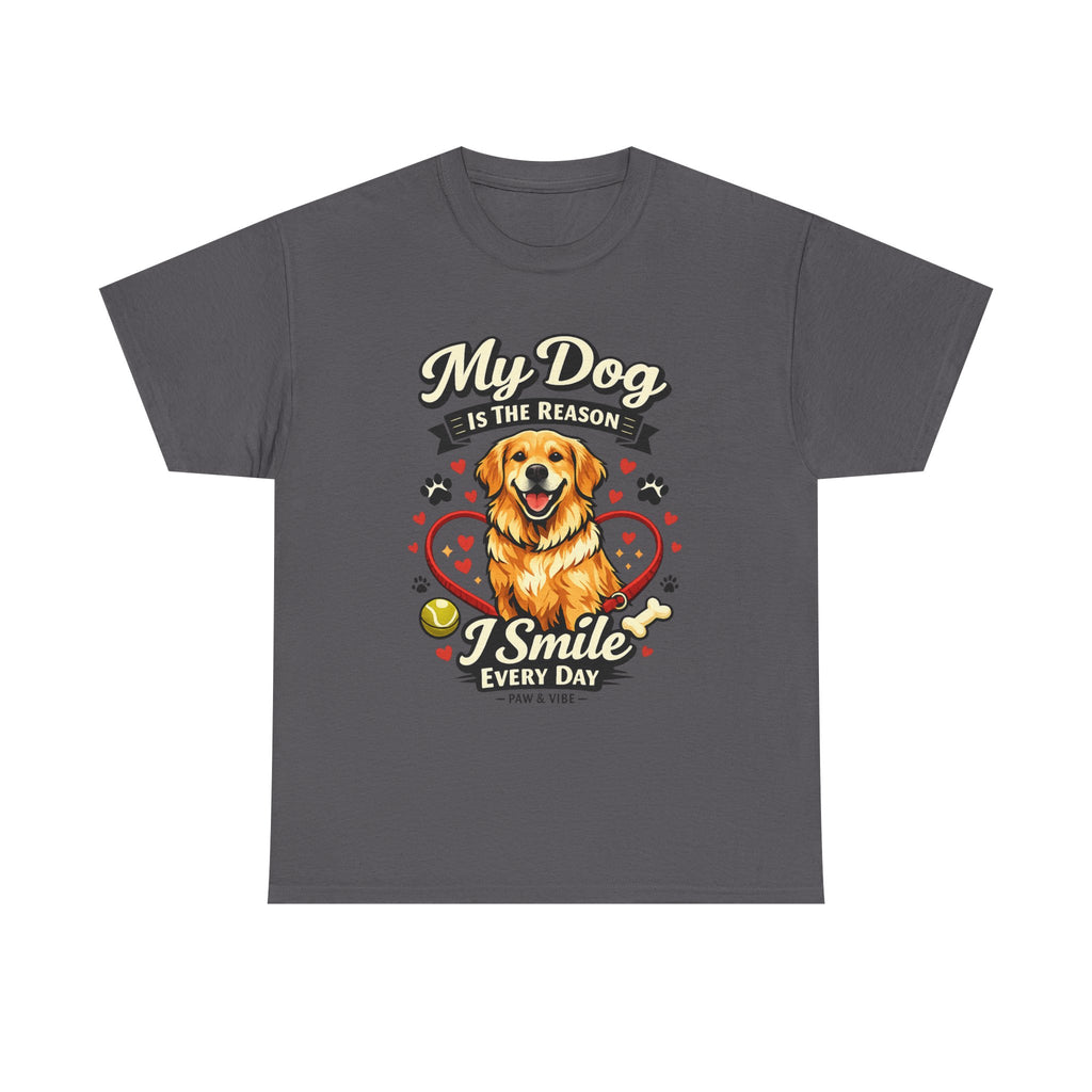 My Dog Is The Reason I Smile Every Day – Cute Dog Lover Unisex T-Shirt | Gift for Dog Moms & Dog Dads