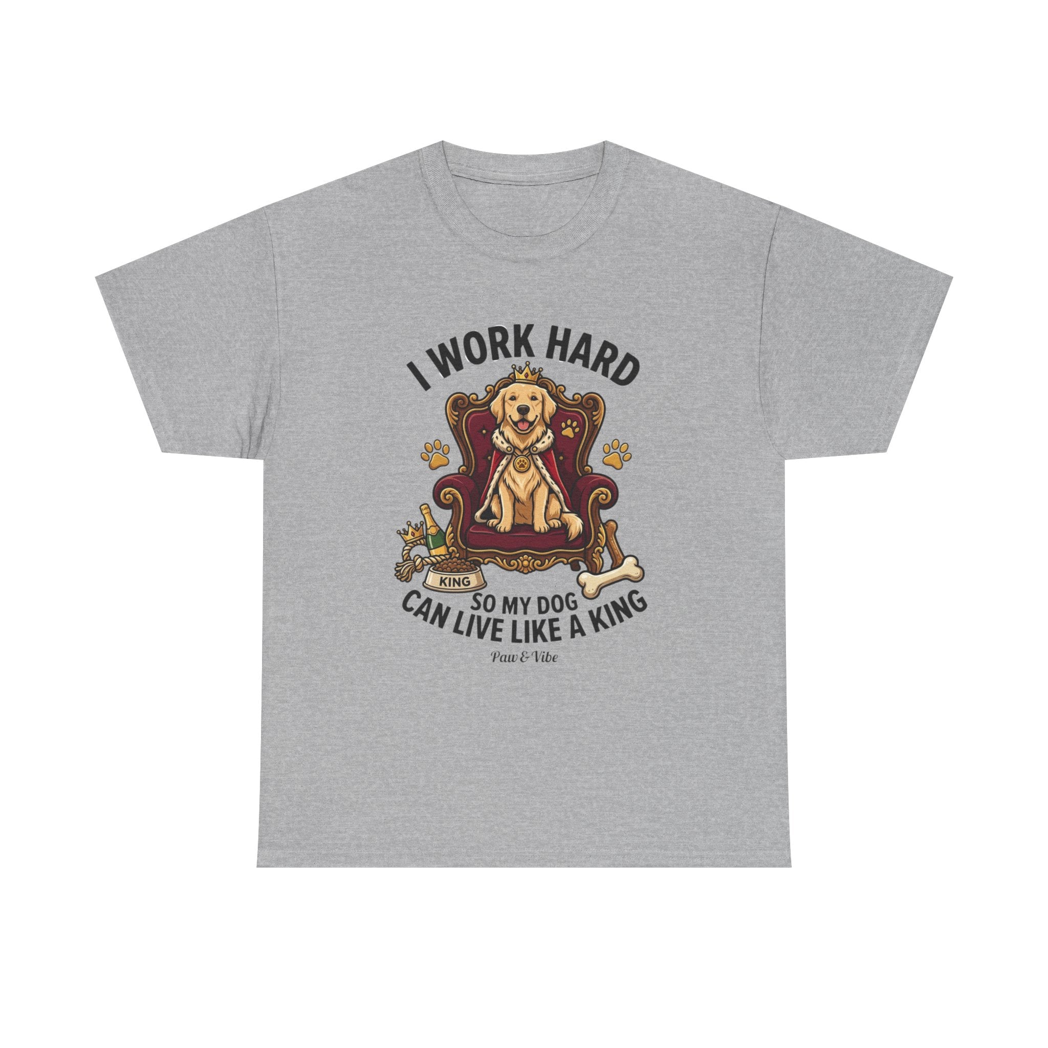 I Work Hard So My Dog Can Live Like A King T-Shirt | Funny Dog Lover Gift | Golden Retriever Owner Shirt